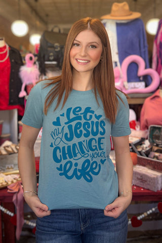 Let My Jesus Change Your Life Tee