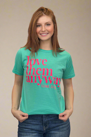 Love Them Anyway Tee