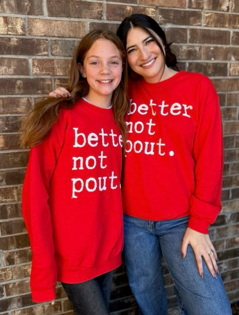 Better Not Pout. Sweatshirt